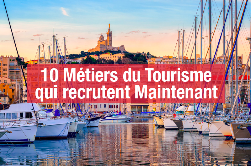 10 Métiers du Tourisme qui recrutent Maintenant (Métiers tourisme)