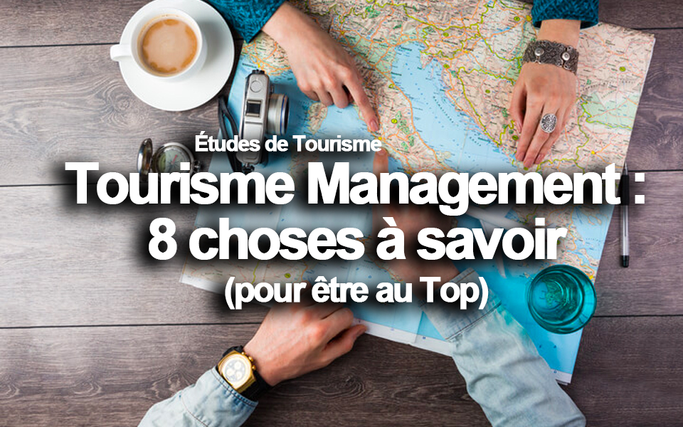 Tourisme management : 8 choses à savoir pour être au Top