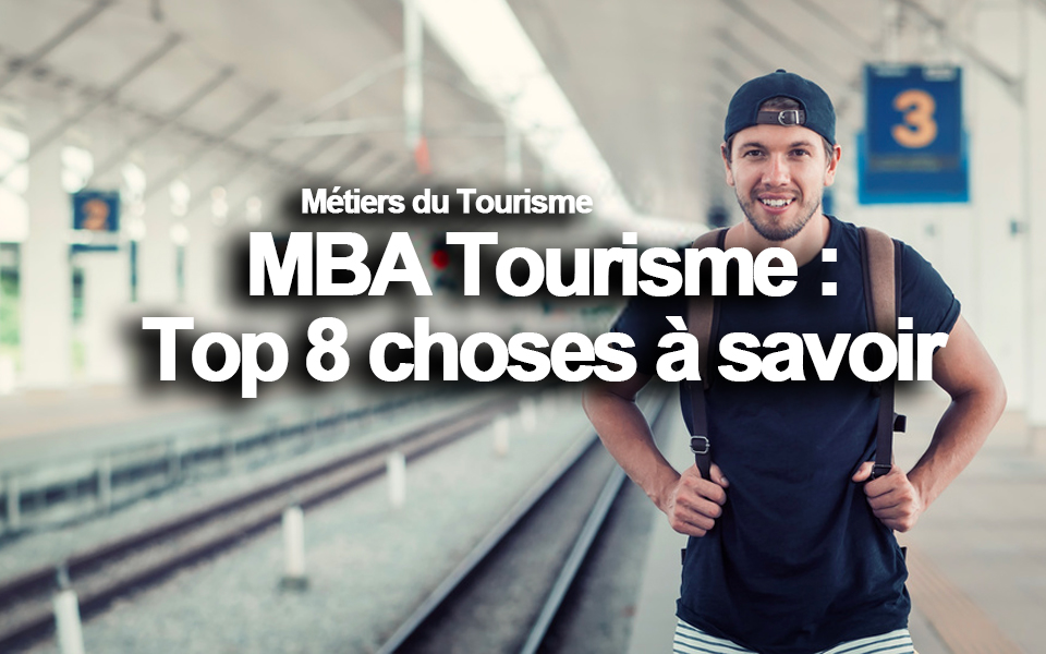 MBA tourisme : Top 8 choses à savoir
