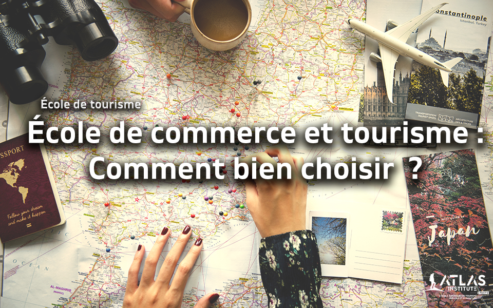 École de commerce et tourisme : Comment bien choisir ?